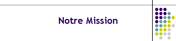 Notre Mission